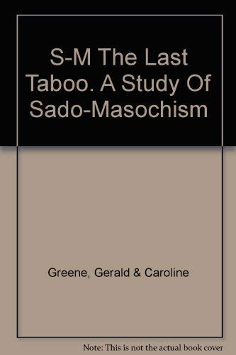 Stock image for S-M The Last Taboo. A Study Of Sado-Masochism for sale by Village Books and Music