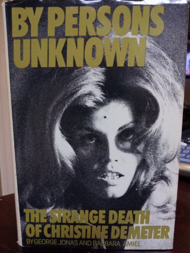 Imagen de archivo de By persons unknown: The strange death of Christine Demeter a la venta por Wonder Book