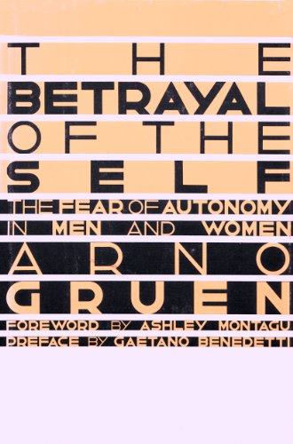 Betrayal of the Self: The Fear of Autonomy in Men and Women (English and German Edition) (9780802110176) by Arno Gruen