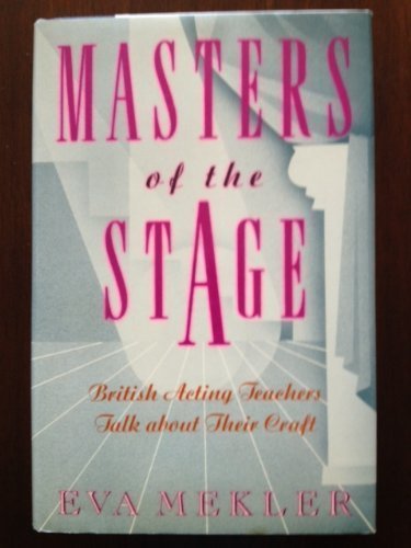 Stock image for Masters of the Stage : British Acting Teachers Talk about Their Craft for sale by Better World Books