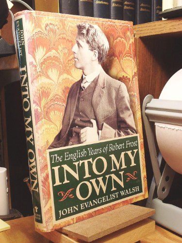 Beispielbild fr Into My Own: The English Years of Robert Frost, 1912-1915 zum Verkauf von Bookmonger.Ltd