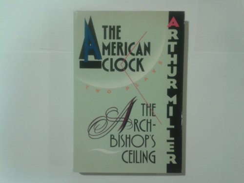 Beispielbild fr The Archbishop's Ceiling; The American Clock: Two Plays zum Verkauf von ThriftBooks-Dallas