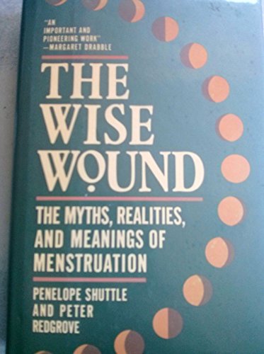 9780802111364: The Wise Wound: Myths, Realities, and Meanings of Menstruation/112001