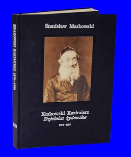 Stock image for Krakowski Kazimierz: The Jewish Quarter of Cracow, 1870-1988, Dzielnica zydowska for sale by John M. Gram