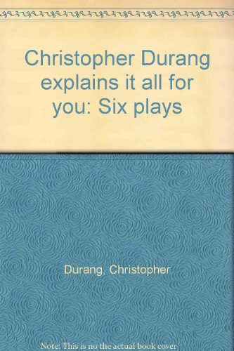9780802112415: Christopher Durang explains it all for you: Six plays