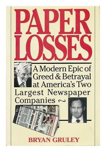 Stock image for Paper Losses; A Modern Epic of Greed & Betrayal at America's Two Largest Newspaper Companies for sale by Ground Zero Books, Ltd.
