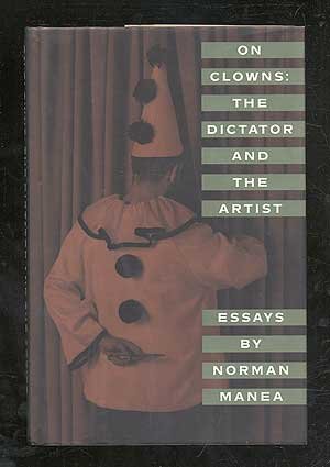On clowns: The dictator and the artist : essays (9780802114150) by Manea, Norman