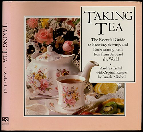 Stock image for Taking Tea : The Essential Guide to Brewing, Serving and Entertaining with Teas from Around the World for sale by Better World Books