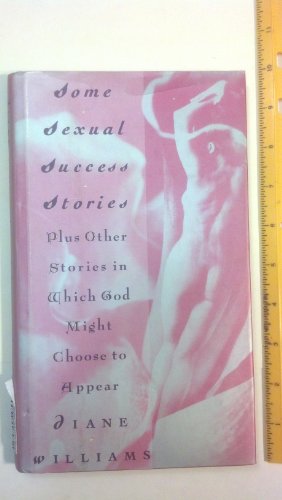 Stock image for Some Sexual Success Stories: Plus Other Stories in Which God Might Choose to Appear for sale by Ergodebooks