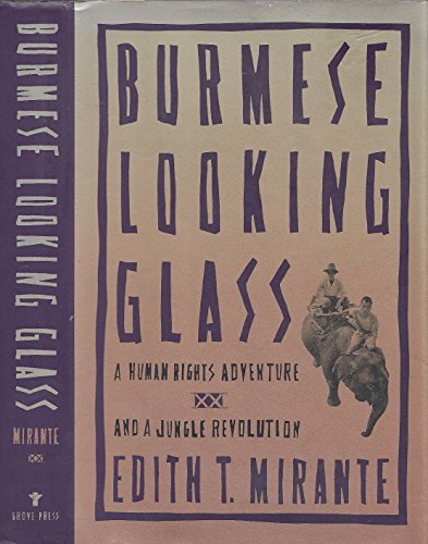 9780802114570: Burmese Looking Glass: A Human Rights Adventure and a Jungle Revolution