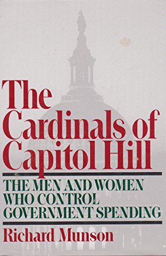 Beispielbild fr The Cardinals of Capitol Hill : The Men and Women Who Control Federal Spending zum Verkauf von Better World Books