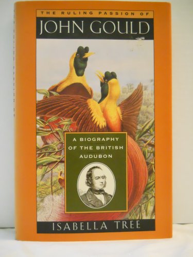 Beispielbild fr RULING PASSION OF JOHN GOULD A Biography of the British Audubon zum Verkauf von Riverow Bookshop