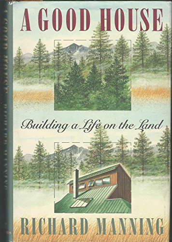 A Good House: Building a Life on the Land