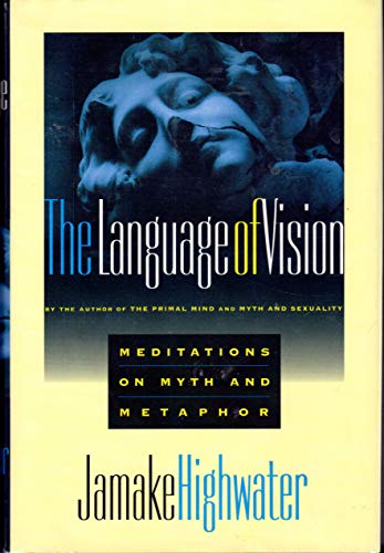 Imagen de archivo de The Language of Vision : Twenty-Two Meditations on Myth and Metaphor in the Arts a la venta por Better World Books