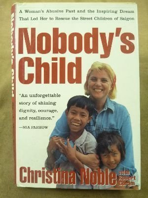 Stock image for Nobody's Child: A Woman's Abusive Past and the Inspiring Dream That Led Her to Rescue the Street Children of Saigon for sale by SecondSale