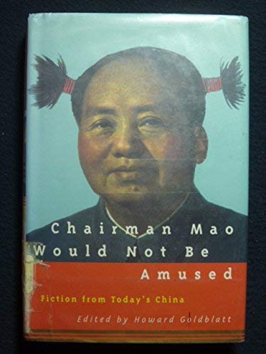 Beispielbild fr Chairman Mao Would Not Be Amused: Fiction from Today's China zum Verkauf von Books of the Smoky Mountains