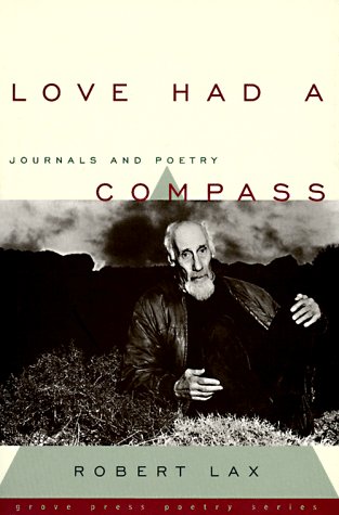 Love Had a Compass: Journals and Poetry (Grove Press Poetry Series) (9780802115874) by Lax, Robert