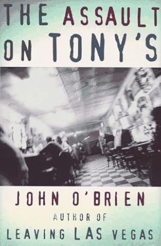 THE ASSAULT ON TONY'S by the author of Leaving Los Vegas