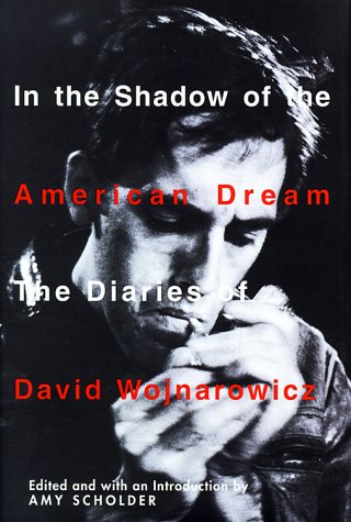 In the Shadow of the American Dream: The Diaries of David Wojnarowicz (9780802116321) by Wojnarowicz, David; Scholder, Amy