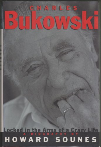 9780802116451: Charles Bukowski: Locked in the Arms of a Crazy Life