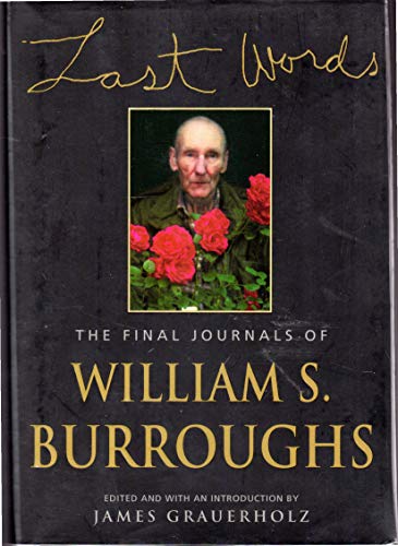 Beispielbild fr Last Words: The Final Journals of William S. Burroughs zum Verkauf von Wonder Book