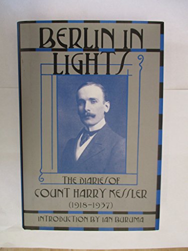 Stock image for Berlin in Lights: The Diaries of Count Harry Kessler, 1918-1937 for sale by Books of the Smoky Mountains