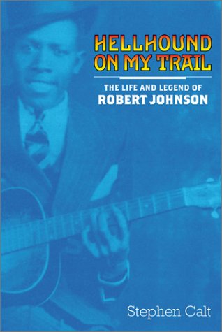 Hellhound on My Trail: The Life and Legend of Robert Johnson (9780802116932) by Stephen Calt