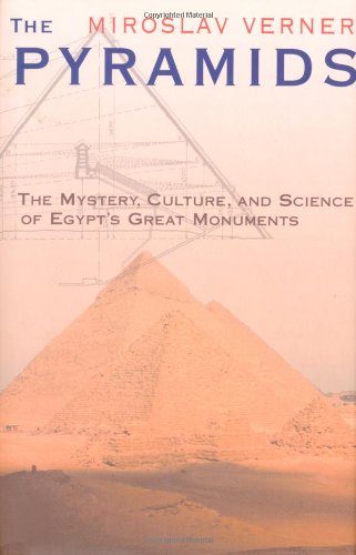 The Pyramids: The Mystery, Culture, and Science of Egypt's Great Monuments