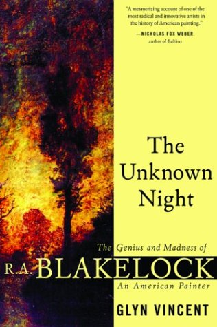 Beispielbild fr The Unknown Night : The Genius and Madness of R. A. Blakelock, an American Painter zum Verkauf von Better World Books