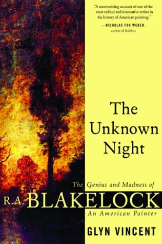 Stock image for The Unknown Night : The Genius and Madness of R. A. Blakelock, an American Painter for sale by Better World Books