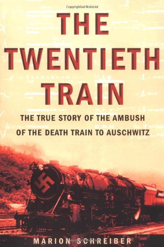 Stock image for The Twentieth Train : The True Story of the Ambush of the Death Train to Auschwitz for sale by Better World Books: West