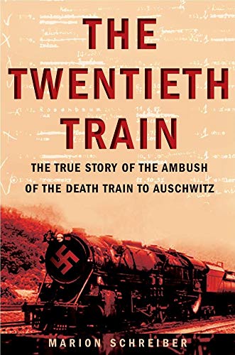 Stock image for The Twentieth Train : The True Story of the Ambush of the Death Train to Auschwitz for sale by Better World Books: West