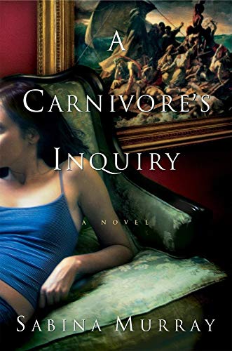 Stock image for A Carnivore's Inquiry: A Novel for sale by SecondSale