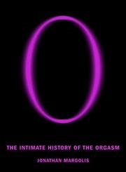 Imagen de archivo de O : The Intimate History of the Orgasm a la venta por Better World Books