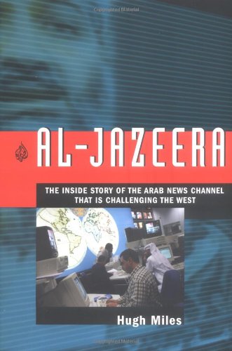 Imagen de archivo de Al Jazeera: The Inside Story of the Arab News Channel That is Challenging the West a la venta por Wonder Book