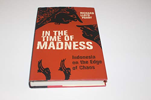 9780802118080: In the Time of Madness: Indonesia on the Edge of Chaos