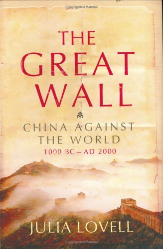 Beispielbild fr The Great Wall : China Against the World, 1000 BC - AD 2000 zum Verkauf von Better World Books