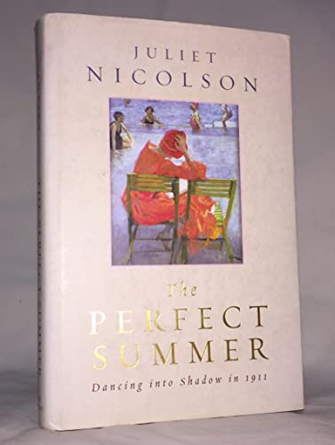 Beispielbild fr The Perfect Summer: England 1911, Just Before the Storm zum Verkauf von Hudson River Book Shoppe