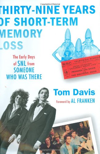 Beispielbild fr Thirty-Nine Years of Short-Term Memory Loss : The Early Days of SNL from Someone Who Was There zum Verkauf von Better World Books