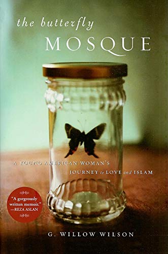 Imagen de archivo de The Butterfly Mosque: A Young American Woman's Journey to Love and Islam Wilson, G. Willow a la venta por Ocean Books