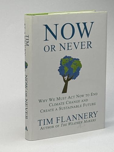 Stock image for Now or Never: Why We Must Act Now to End Climate Change and Create a Sustainable Future for sale by Russell Books