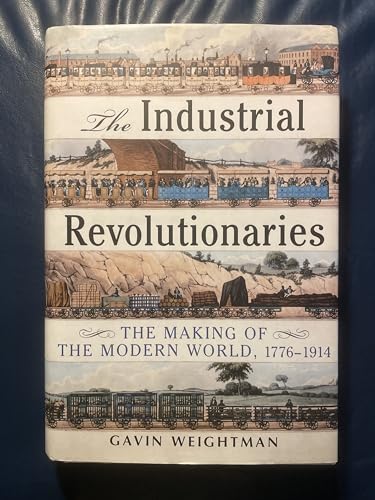 Beispielbild fr Industrial Revolutionaries: The Making of the Modern World 1776-1914 zum Verkauf von HPB-Emerald