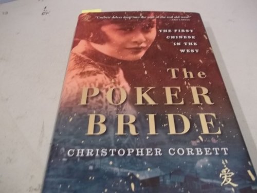 Stock image for The Poker Bride: The First Chinese in the Wild West Corbett, Christopher for sale by Aragon Books Canada