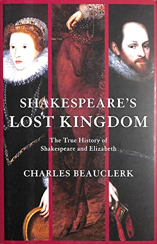 9780802119407: Shakespeare's Lost Kingdom: The True History of Shakespeare and Elizabeth