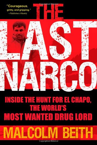 Imagen de archivo de The Last Narco: Inside the Hunt for El Chapo, the World's Most Wanted Drug Lord a la venta por SecondSale