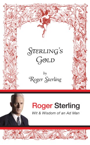 Imagen de archivo de Sterling's Gold: Wit and Wisdom of an Ad Man a la venta por SecondSale