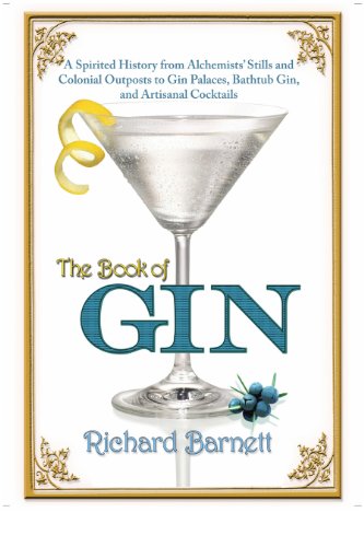 Imagen de archivo de The Book of Gin : A Spirited World History from Alchemists' Stills and Colonial Outposts to Gin Palaces, Bathtub Gin, and Artisanal Cocktails a la venta por Better World Books
