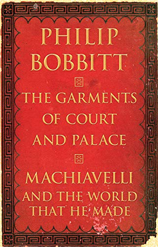 Beispielbild fr The Garments of Court and Palace : Machiavelli and the World That He Made zum Verkauf von Better World Books