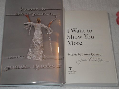 I Want To Show You More: Stories by Quatro, Jamie: Fine copy in