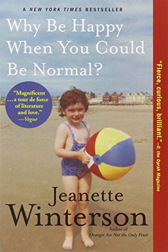 Why Be Happy When You Could Be Normal? (9780802120878) by Winterson, Jeanette